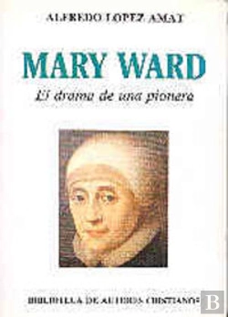 Bertrand.pt - Mary Ward. El Drama De Una Pionera