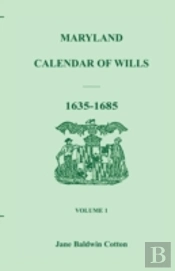 Maryland Calendar Of Wills, Volume 1: 1635-1685
