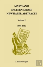 Maryland Eastern Shore Newspaper Abstracts, Volume 2: 1806-1812