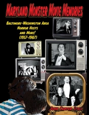 Maryland Monster Movie Memories   Baltimore-Washington Area Horror Hosts  And More! (1957-1987)
