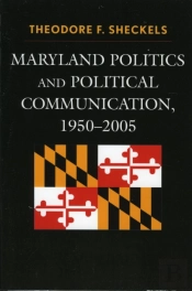 Maryland Politics And Political Communication, 1950-2005