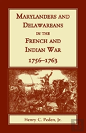 Marylanders And Delawareans In The French And Indian War, 1756-1763