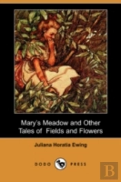 Mary'S Meadow And Other Tales Of Fields And Flowers (Dodo Press)