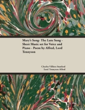 Mary'S Song- The Lute Song - Sheet Music Set For Voice And Piano - Poem By Alfred, Lord Tennyson