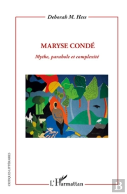 Bertrand.pt - Maryse Condé ; Mythe, Parabole Et Complexité