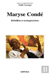 Maryse Condé ; Rébellion Et Transgressions