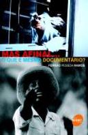 Mas Afinal... O que é Mesmo Documentário?