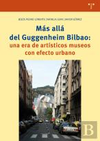 Más Allá Del Guggenheim De Bilbao: Una Era De Artísticos