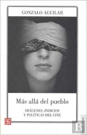Mas Alla Del Pueblo. Imagenes, Indicios Y Politicas De Cine 