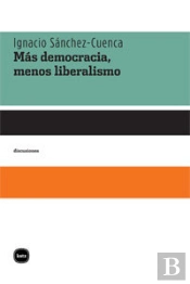 Más Democracia, Menos Liberalismo
