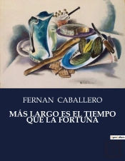 Mas Largo Es El Tiempo Que Fortuna - .
