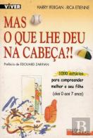Mas o que lhe Deu na Cabeça?!