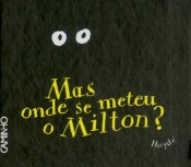 Mas Onde se Meteu o Milton?