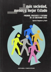Mas Sociedad, Menos Y Mejor Estado. Pasado, Presente Y Futuro De La Sociedad Civil