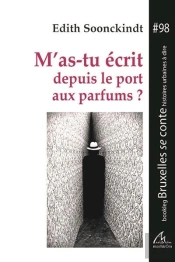 M'As-Tu Écrit Depuis Le Port Aux Parfums ?