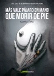 Mas Vale Pajaro En Mano Que Morir De Pie