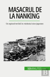 Masacrul De La Nanking : Un Episod Teribil În Razboiul Sino-Japonez