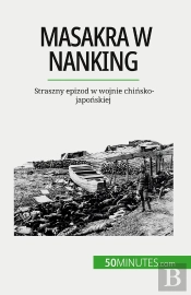 Masakra W Nanking : Straszny Epizod W Wojnie Chinsko-Japonskiej