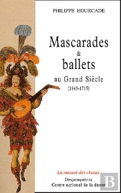Mascarades Et Ballets Au Grand Siècle ; 1643-1715