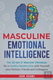 Masculine Emotional Intelligence: The 30
