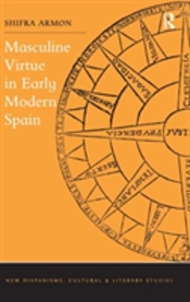 Masculine Virtue In Early Modern Spain