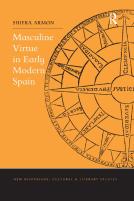 Masculine Virtue In Early Modern Spain