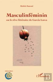 Masculinféminin Ou Le Rêve Littéraire De Garcia Lorca