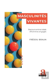 Masculinités Vivantes : Parcours Entrecroisés D'Hommes Engagés