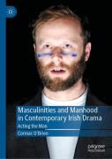 Masculinities And Manhood In Contemporary Irish Drama