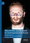 Masculinities And Manhood In Contemporary Irish Drama