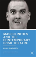 Masculinities And The Contemporary Irish Theatre