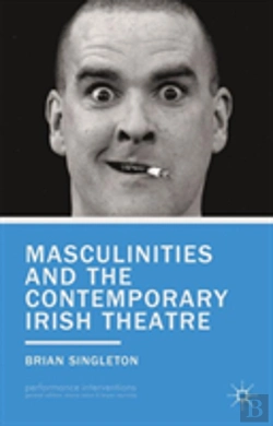 Bertrand.pt - Masculinities And The Contemporary Irish Theatre