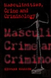 Masculinities, Crime And Criminology