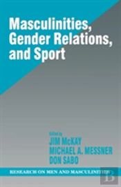 Masculinities, Gender Relations, And Sport