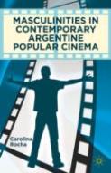 Masculinities In Contemporary Argentine Popular Cinema
