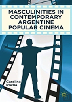 Bertrand.pt - Masculinities In Contemporary Argentine Popular Cinema