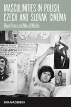 Bertrand.pt - Masculinities In Polish, Czech And Slovak Cinema