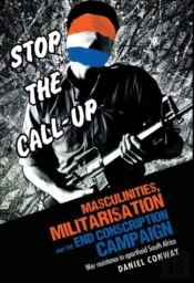 Masculinities, Militarisation And The End Conscription Campaign