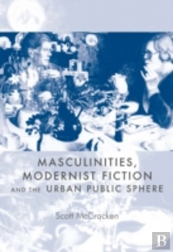 Bertrand.pt - Masculinities, Modernist Fiction And The Urban Public Sphere