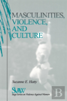 Masculinities, Violence And Culture