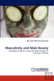 Masculinity And Male Beauty