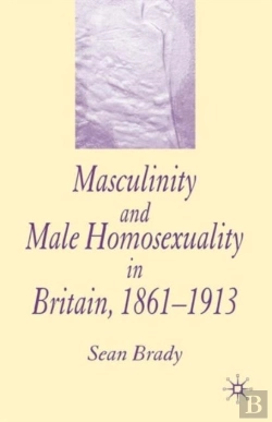 Bertrand.pt - Masculinity And Male Homosexuality In Britain, 1861-1913