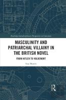 Masculinity And Patriarchal Villainy In The British Novel