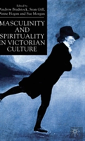 Masculinity And Spirituality In Victorian Culture