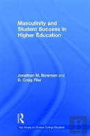 Masculinity And Student Success In Higher Education