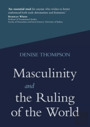 Masculinity And The Ruling Of The World