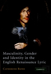 Masculinity, Gender And Identity In The English Renaissance Lyric