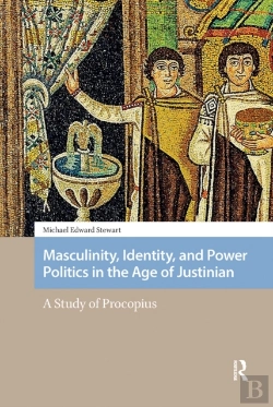 Bertrand.pt - Masculinity, Identity, And Power Politics In The Age Of Justinian
