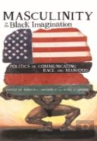 Masculinity In The Black Imagination