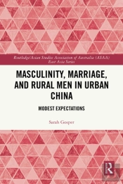 Masculinity, Marriage And Rural Men In Urban China